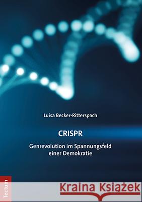 Crispr: Genrevolution Im Spannungsfeld Einer Demokratie Luisa Becker-Ritterspach 9783828846883 Tectum - książka