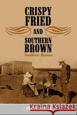 Crispy Fried And Southern Brown: Southern Humor Washburn, Jimmy 9781434307552 Authorhouse - książka