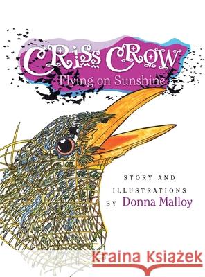CRISS CROW Flying on Sunshine Donna Malloy 9781436338387 Xlibris Us - książka