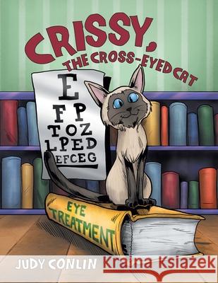 Crissy, The Cross-Eyed Cat Conlin, Judy 9781468507898 Authorhouse - książka