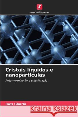 Cristais líquidos e nanopartículas Gharbi, Ines 9786208734084 Edições Nosso Conhecimento - książka