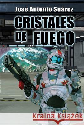 Cristales de fuego Suarez, Jose Antonio 9781500432652 Createspace - książka