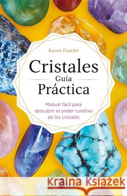Cristales. Guia Practica Karen Frazier 9788418000430 Editorial Sirio - książka