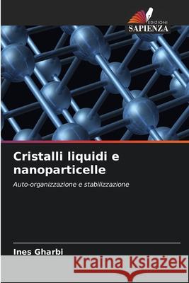 Cristalli liquidi e nanoparticelle Gharbi, Ines 9786208734008 Edizioni Sapienza - książka