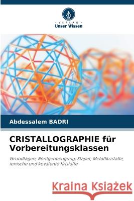 CRISTALLOGRAPHIE f?r Vorbereitungsklassen Abdessalem Badri 9786207711239 Verlag Unser Wissen - książka