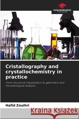 Cristallography and crystallochemistry in practice Zouihri, Hafid 9786209055744 Our Knowledge Publishing - książka