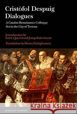 Cristòfol Despuig: Dialogues: A Catalan Renaissance Colloquy Set in the City of Tortosa Despuig, Cristòfol 9781855662759 Tamesis Books - książka