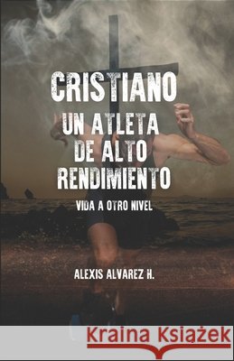 Cristiano, Atleta de Alto Rendimiento Alexis Antonio Alvarez Hernández 9798343576269 Independently Published - książka