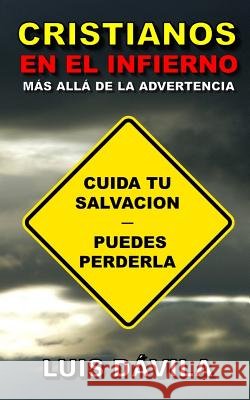 Cristianos en el infierno: Más allá de la advertencia Luis Dávila, 100 Jesus Books 9781729428528 Independently Published - książka