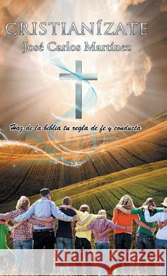 Cristianízate Martinez, Jose Carlos 9781463397517 Palibrio - książka