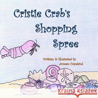 Cristie Crab's Shopping Spree Joneen Copeland Joneen Copeland 9781482675061 Createspace - książka