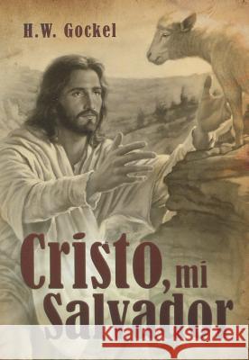 Cristo, Mi Salvador Herman W. Gockel 9780758626844 Concordia Publishing House - książka