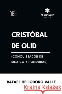 Cristóbal de Olid, (conquistador de México y Honduras) Valle, Rafael Heliodoro 9798892676045 Coleccion Erandique - książka