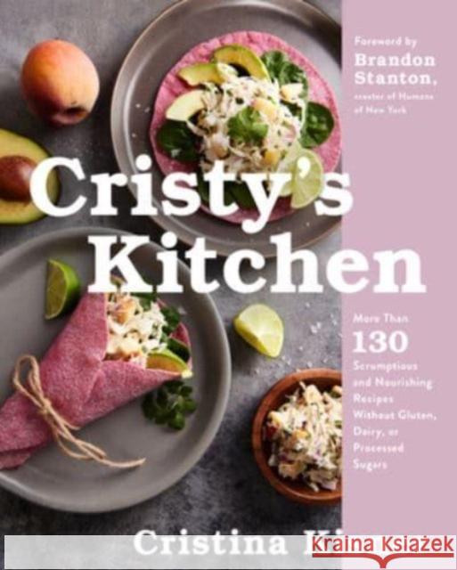 Cristy's Kitchen: More Than 130 Scrumptious and Nourishing Recipes Without Gluten, Dairy, or Processed Sugars Kisner, Cristina 9780063214682 HarperCollins Publishers Inc - książka