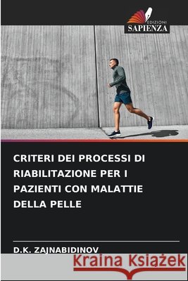 CRITERI DEI PROCESSI DI RIABILITAZIONE PER I PAZIENTI CON MALATTIE DELLA PELLE ZAJNABIDINOV, D.K. 9783639649154 Edizioni Sapienza - książka