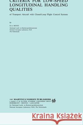 Criteria for Low-Speed Longitudinal Handling Qualities: Of Transport Aircraft with Closed-Loop Flight Control Systems Mooij, H. A. 9789024730988 M. Nijhoff for Nationaal Lucht- En Ruimtevaar - książka