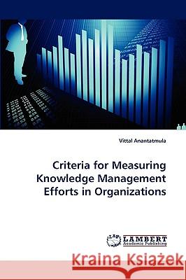 Criteria for Measuring Knowledge Management Efforts in Organizations Vittal Anantatmula 9783838380759 LAP Lambert Academic Publishing - książka