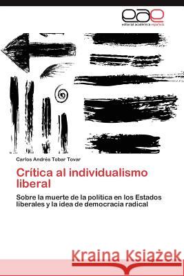 Critica Al Individualismo Liberal Carlos Andr Toba 9783848460625 Editorial Acad Mica Espa Ola - książka