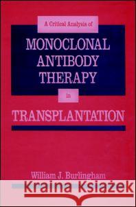 Critical Analysis of Monoclonal Antibody Therapy in Transplantation William J. Burlingham 9780849368219 CRC Press - książka