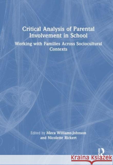 Critical Analysis of Parental Involvement in School: Working with Families Across Sociocultural Contexts Meca Williams-Johnson Nicolette P. Rickert 9781032525358 Taylor & Francis Ltd - książka