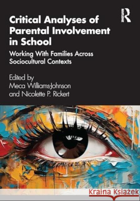 Critical Analysis of Parental Involvement in School: Working with Families Across Sociocultural Contexts Meca Williams-Johnson Nicolette P. Rickert 9781032525891 Taylor & Francis Ltd - książka