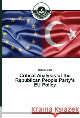 Critical Analysis of the Republican People Party's EU Policy Usta, Ibrahim 9783639673258 Türkiye Alim Kitaplar - książka