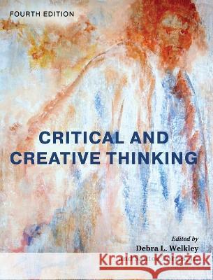 Critical and Creative Thinking Debra L Welkley, Santos Torres, Jr 9781793563668 Cognella Academic Publishing - książka