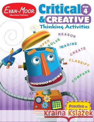 Critical and Creative Thinking Activities, Grade 4 Teacher Resource Evan-Moor Corporation 9781596734005 Evan-Moor Educational Publishers - książka