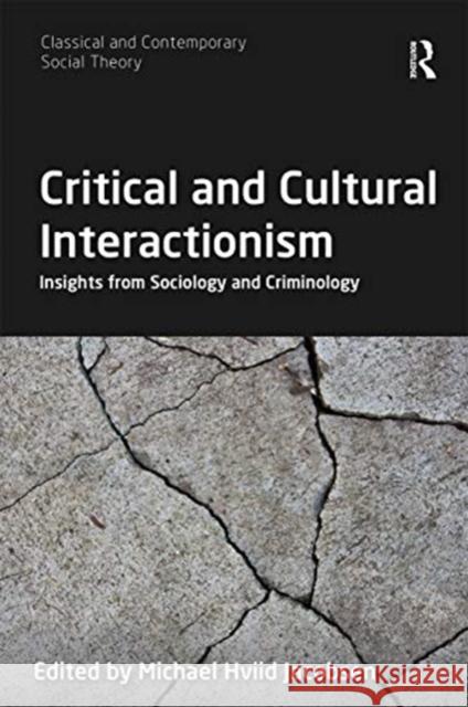 Critical and Cultural Interactionism: Insights from Sociology and Criminology Michael Hviid Jacobsen 9780367671426 Routledge - książka