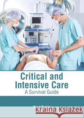 Critical and Intensive Care: A Survival Guide Paul Curtis 9781632415950 Hayle Medical - książka