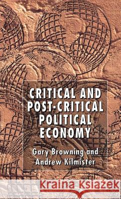 Critical and Post-Critical Political Economy Gary K. Browning Andrew Kilmister 9780333963555 Palgrave MacMillan - książka