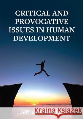 Critical and Provocative Issues in Human Development Jeffrey a. Kottler 9781793523716 Cognella Academic Publishing - książka