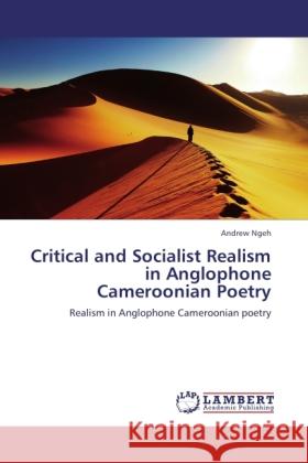 Critical and Socialist Realism in Anglophone Cameroonian Poetry Ngeh, Andrew 9783846528075 LAP Lambert Academic Publishing - książka