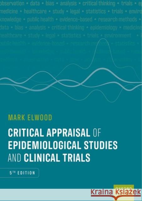Critical Appraisal of Epidemiological Studies and Clinical Trials 5e Elwood 9780198911258 OUP OXFORD - książka