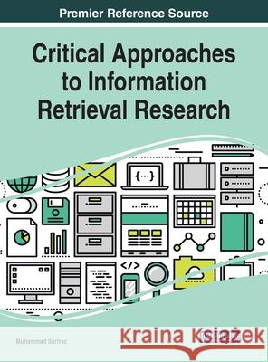 Critical Approaches to Information Retrieval Research Muhammad Sarfraz 9781799810216 Information Science Reference - książka