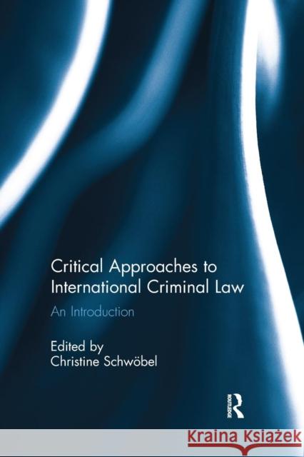 Critical Approaches to International Criminal Law: An Introduction Schwöbel, Christine 9781138659766 Taylor and Francis - książka