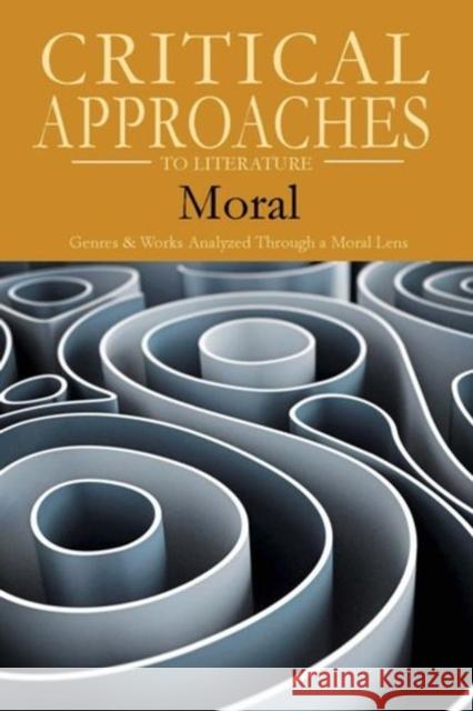 Critical Approaches to Literature: Moral: Print Purchase Includes Free Online Access Robert Evans 9781682172742 Salem Press - książka