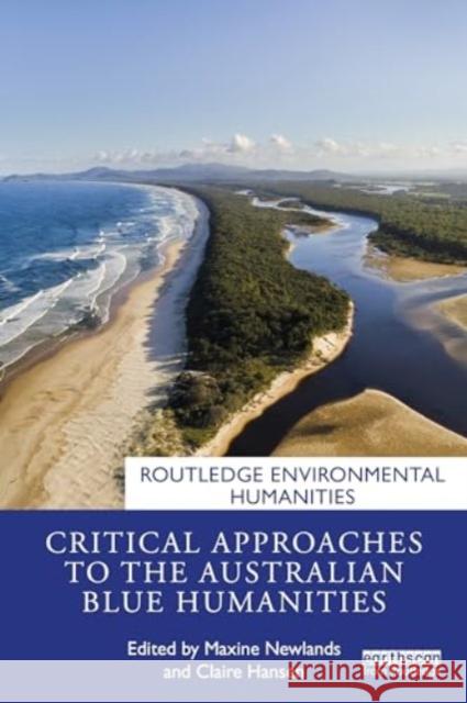 Critical Approaches to the Australian Blue Humanities Maxine Newlands Claire Hansen 9781032430454 Routledge - książka
