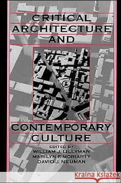 Critical Architecture and Contemporary Culture William J. Lillyman David J. Neuman Marilyn F. Moriarty 9780195078190 Oxford University Press - książka