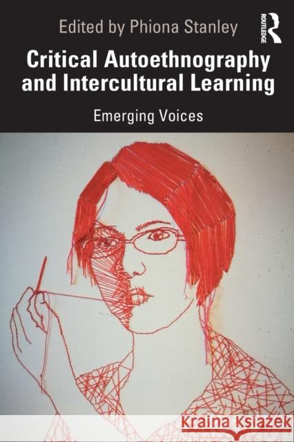 Critical Autoethnography and Intercultural Learning: Emerging Voices Phiona Stanley 9780367234768 Routledge - książka