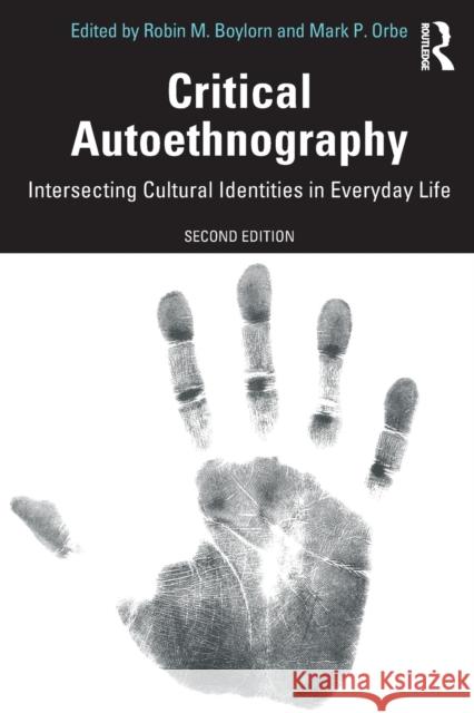 Critical Autoethnography: Intersecting Cultural Identities in Everyday Life Robin M. Boylorn Mark P. Orbe 9780367353032 Routledge - książka