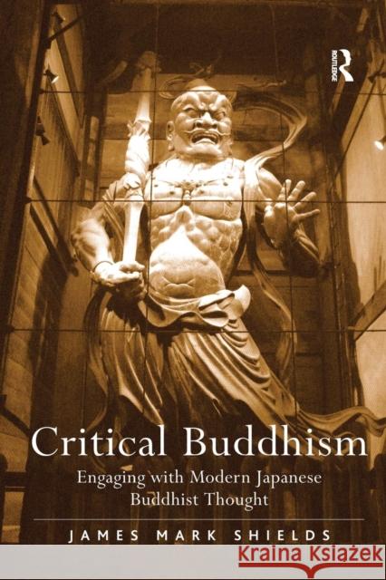 Critical Buddhism: Engaging with Modern Japanese Buddhist Thought James Mark Shields 9781138254756 Taylor & Francis Ltd - książka