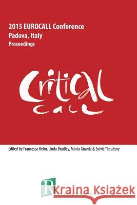 Critical CALL - Proceedings of the 2015 EUROCALL Conference, Padova, Italy Bradley, Linda 9781908416285 Research-Publishing.net - książka