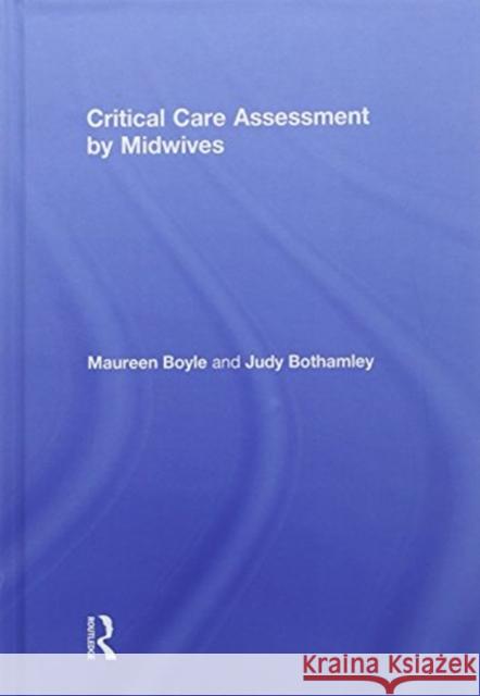 Critical Care Assessment by Midwives Maureen Boyle Judy Bothamley 9781138740204 Routledge - książka