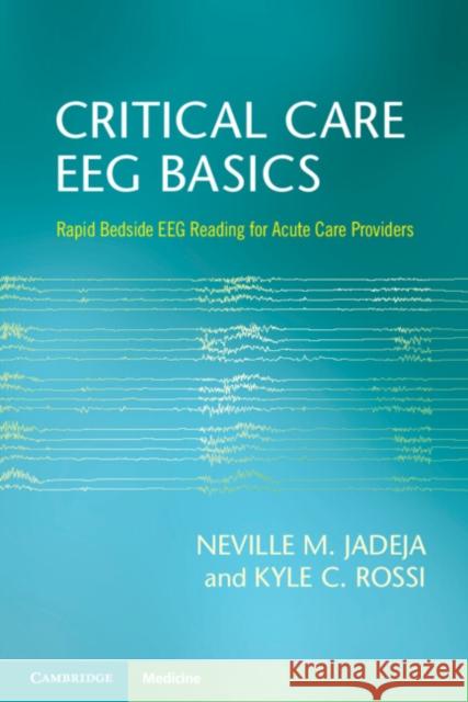 Critical Care EEG Basics Kyle C. (University of Massachusetts Medical School) Rossi 9781009261166 Cambridge University Press - książka