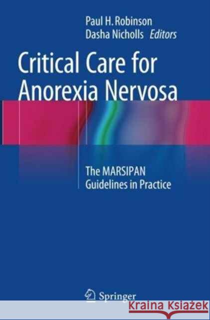 Critical Care for Anorexia Nervosa: The Marsipan Guidelines in Practice Robinson, Paul H. 9783319345819 Springer - książka