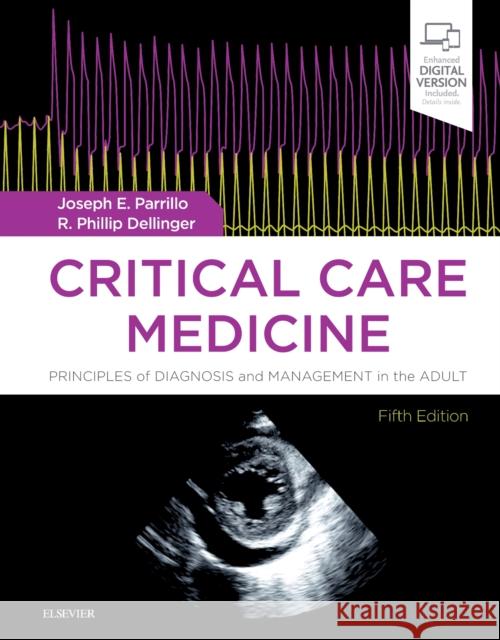 Critical Care Medicine: Principles of Diagnosis and Management in the Adult Joseph E. Parrillo R. Phillip Dellinger 9780323446761 Elsevier - Health Sciences Division - książka