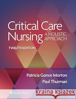 Critical Care Nursing: A Holistic Approach Patricia G. Morton 9781975174453 LWW - książka