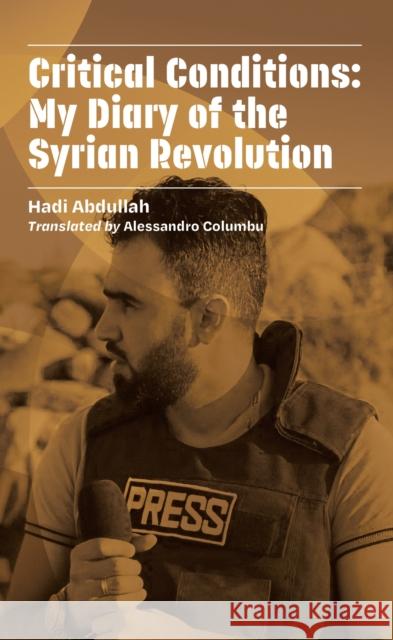 Critical Cases: My Diary of the Syrian Revolution Hadi Abdullah 9781954600959 Doppelhouse Press - książka