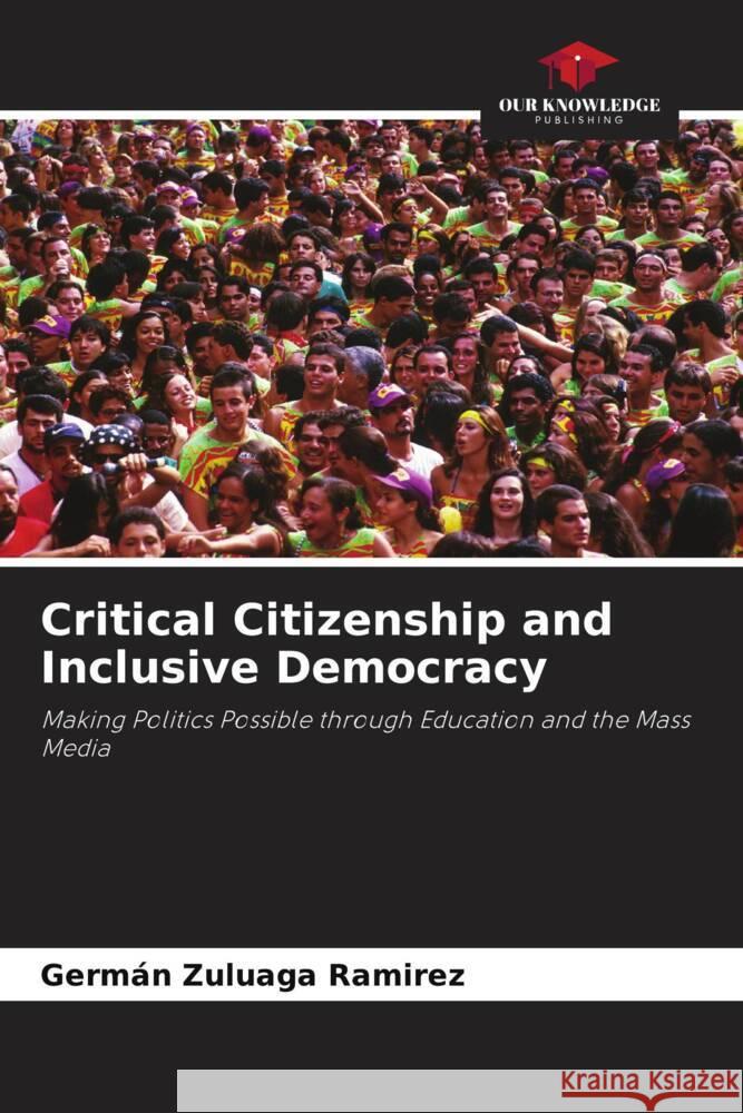 Critical Citizenship and Inclusive Democracy Zuluaga Ramirez, Germán 9786206458869 Our Knowledge Publishing - książka
